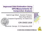 Improved Orbit Estimation Using GPS Measurements for Conjunction Analysis - slide 1