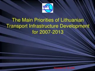 The Main Priorities of Lithuanian Transport Infrastructure Development for 2007-2013