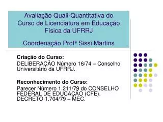 Avaliação Quali-Quantitativa do Curso de Licenciatura em Educação Física da UFRRJ Coordenação Profª Sissi Martins