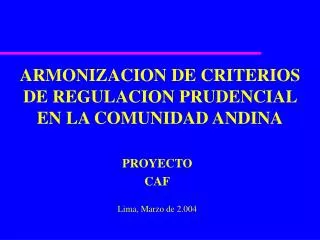 ARMONIZACION DE CRITERIOS DE REGULACION PRUDENCIAL EN LA COMUNIDAD ANDINA