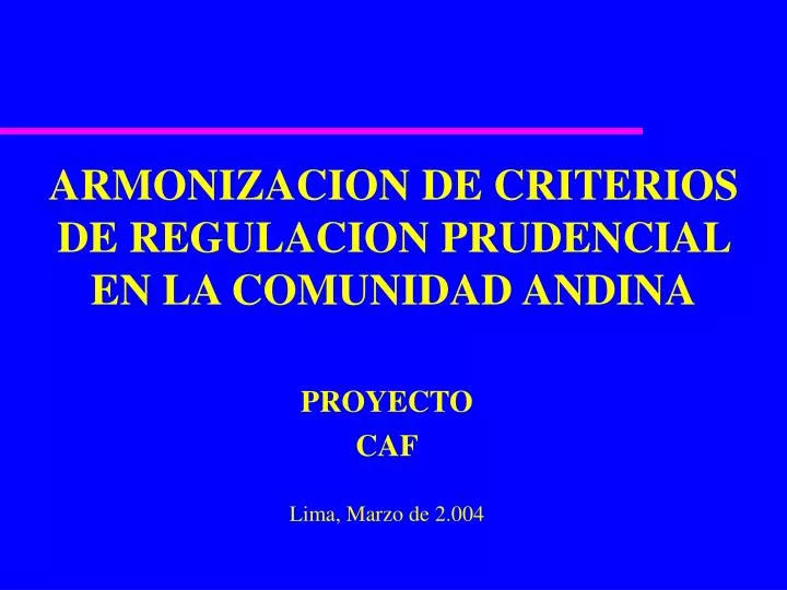armonizacion de criterios de regulacion prudencial en la comunidad andina