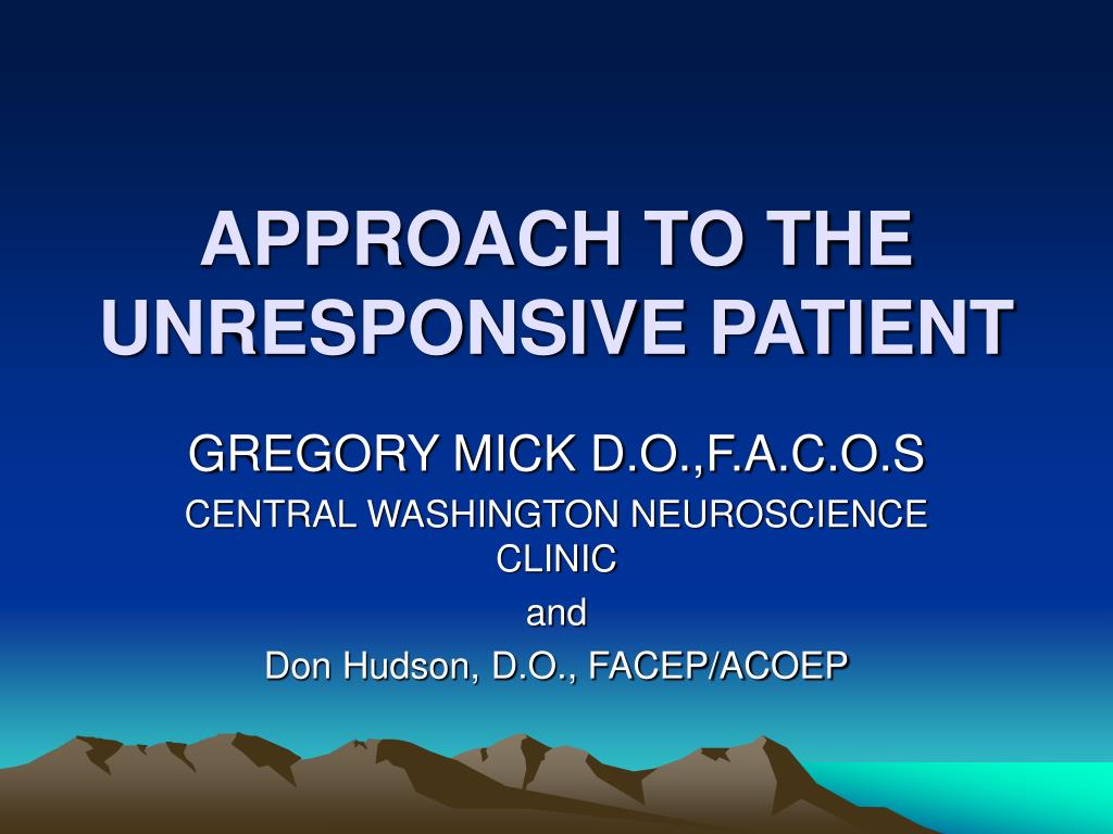 PPT - APPROACH TO THE UNRESPONSIVE PATIENT PowerPoint Presentation ...