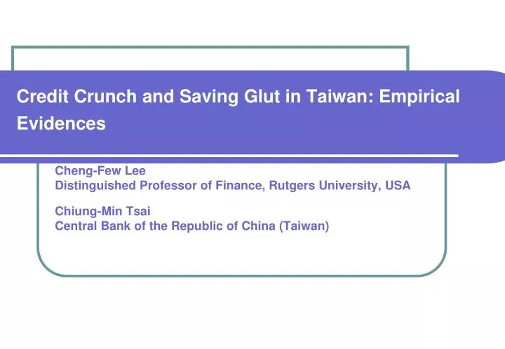 credit crunch and saving glut in taiwan empirical evidences