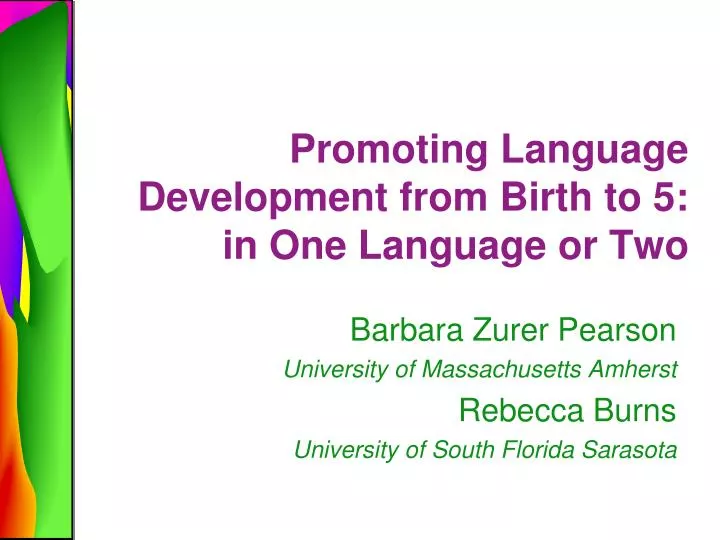promoting language development from birth to 5 in one language or two