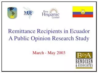 Remittance Recipients in Ecuador A Public Opinion Research Study