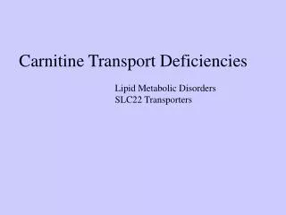 Carnitine Transport Deficiencies