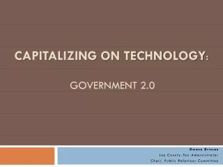 Capitalizing on TECHNOLOGY : Government 2.0