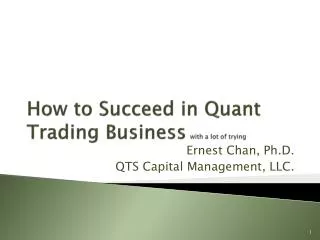 How to Succeed in Quant Trading Business with a lot of trying
