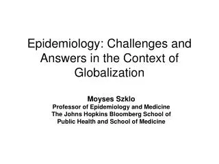 Epidemiology: Challenges and Answers in the Context of Globalization