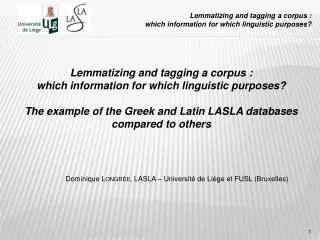 Lemmatizing and tagging a corpus : which information for which linguistic purposes?