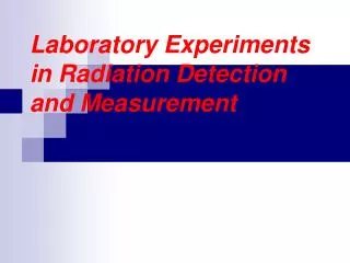 Laboratory Experiments in Radiation Detection and Measurement