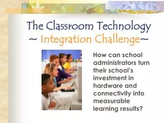 The Classroom Technology ~ Integration Challenge ~