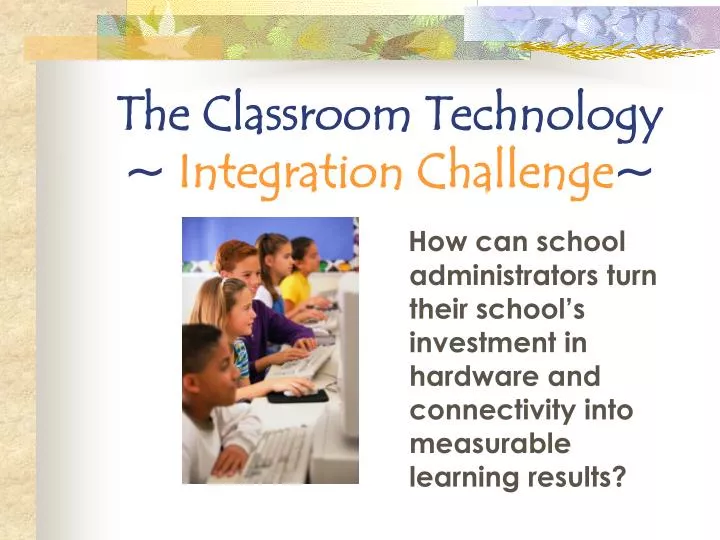 the classroom technology integration challenge