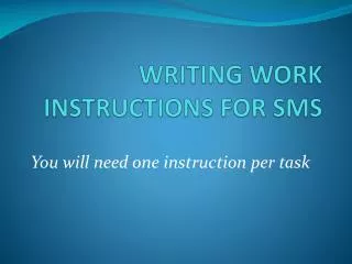 WRITING WORK INSTRUCTIONS FOR SMS