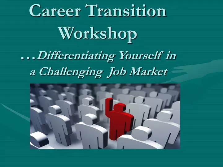 career transition workshop differentiating yourself in a challenging job market