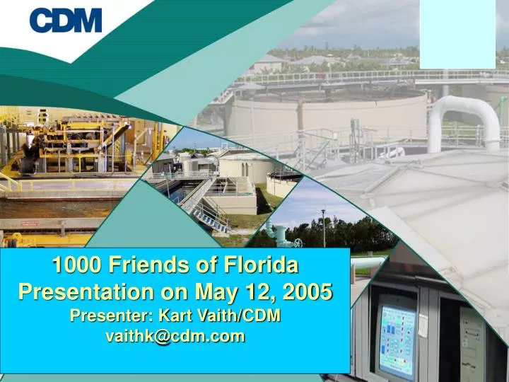 1000 friends of florida presentation on may 12 2005 presenter kart vaith cdm vaithk@cdm com