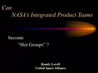 Can 	NASA’s Integrated Product Teams