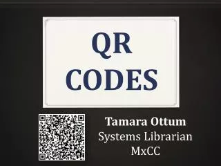 Tamara Ottum Systems Librarian MxCC