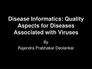 Disease Informatics: Quality Aspects for Diseases Associated with Viruses
