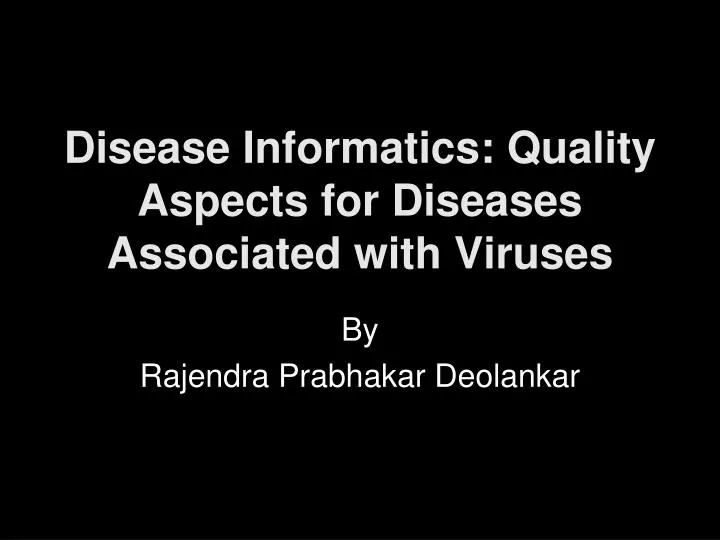 disease informatics quality aspects for diseases associated with viruses