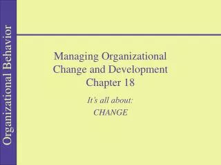 Managing Organizational Change and Development Chapter 18