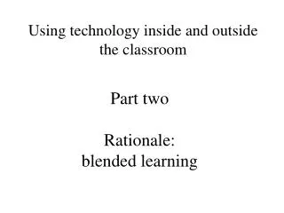 Part two Rationale: blended learning