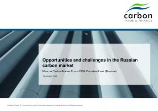 Opportunities and challenges in the Russian carbon market Moscow Carbon Market Forum 2008, President Hotel (Moscow)