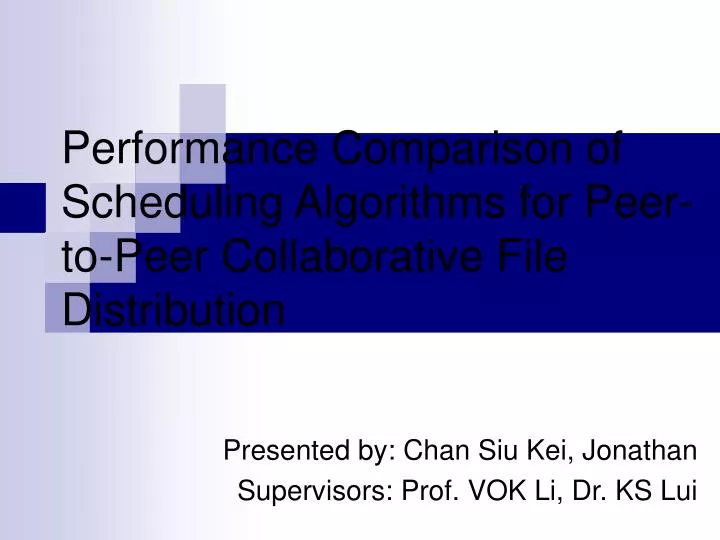 performance comparison of scheduling algorithms for peer to peer collaborative file distribution