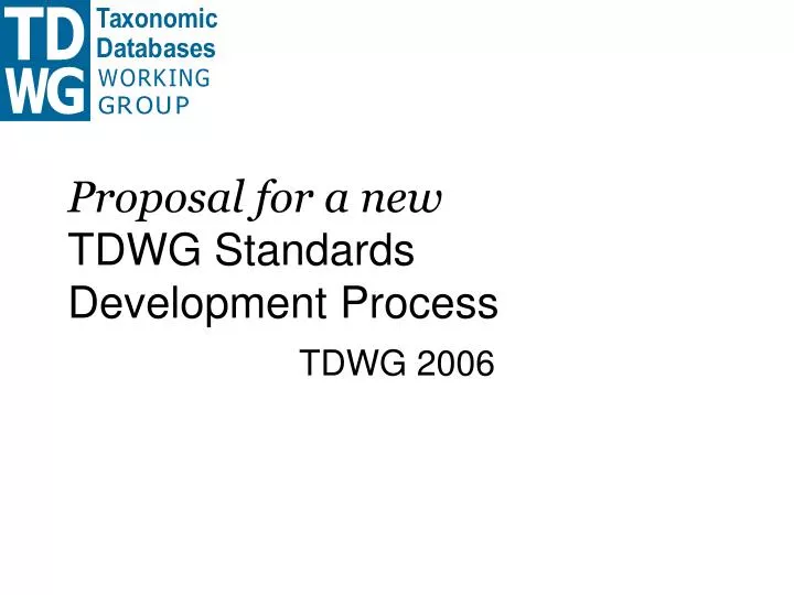 proposal for a new tdwg standards development process
