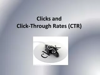 Clicks and Click-Through Rates (CTR)