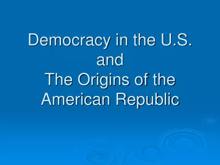 democracy in the u s and the origins of the american republic