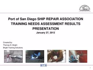 Port of San Diego SHIP REPAIR ASSOCIATION TRAINING NEEDS ASSESSMENT RESULTS PRESENTATION January 27, 2012