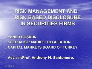 RISK MANAGEMENT AND RISK BASED DISCLOSURE IN SECURITIES FIRMS YENER CO?KUN SPECIALIST/ MARKET REGULATION CAPITAL MARKET