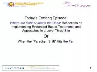 Today’s Exciting Episode : Where the Rubber Meets the Road : Reflections on Implementing Evidenced-Based Treatments and