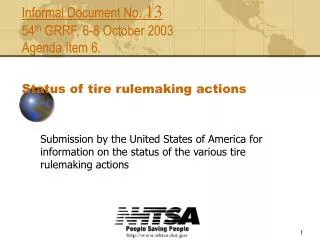 Informal Document No. 13 54 th GRRF, 6-8 October 2003 Agenda Item 6. Status of tire rulemaking actions