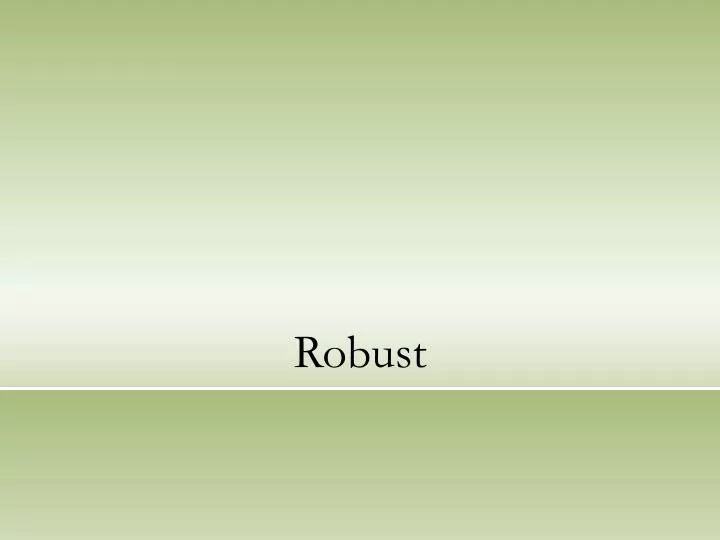 robust