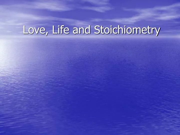love life and stoichiometry