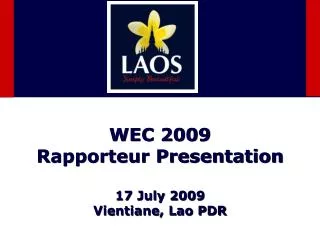 WEC 2009 Rapporteur Presentation 17 July 2009 Vientiane, Lao PDR