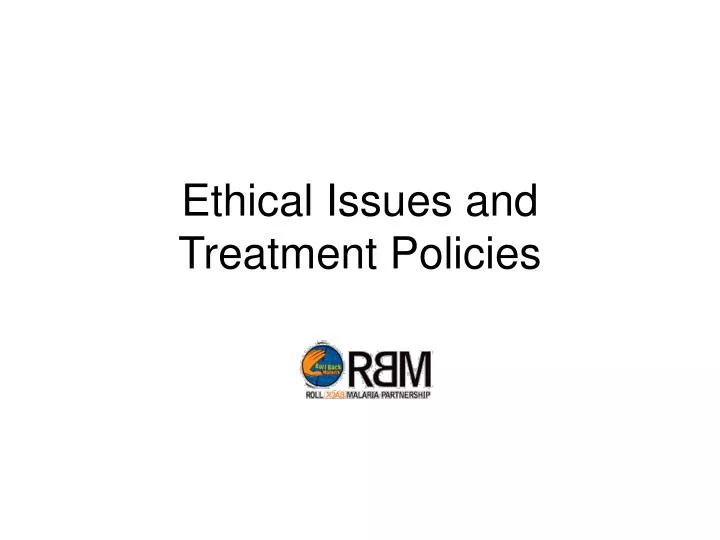 ethical issues and treatment policies