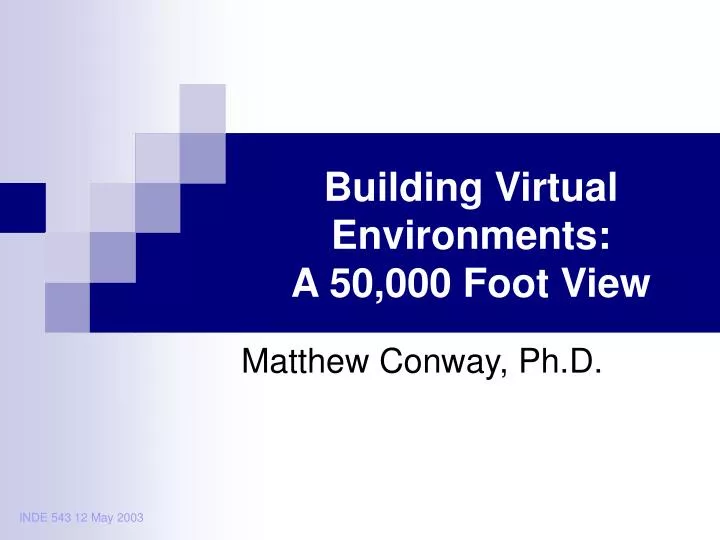 building virtual environments a 50 000 foot view