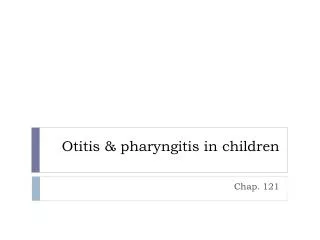 Otitis &amp; pharyngitis in children