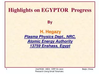 Highlights on EGYPTOR Progress By H. Hegazy Plasma Physics Dept., NRC, Atomic Energy Authority 13759 Enshass, Egypt