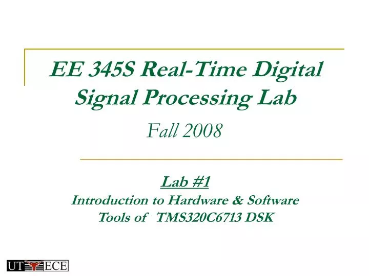 ee 345s real time digital signal processing lab fall 2008