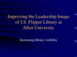 Improving the Leadership Image of J.S. Flipper Library at Allen University