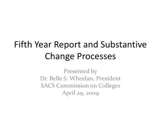 Fifth Year Report and Substantive Change Processes