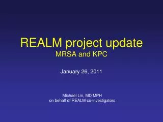REALM project update MRSA and KPC January 26, 2011