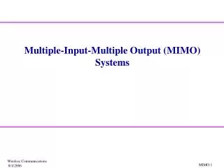 Multiple-Input-Multiple Output (MIMO) Systems
