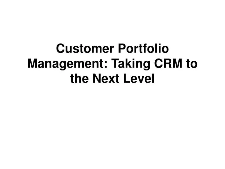 customer portfolio management taking crm to the next level