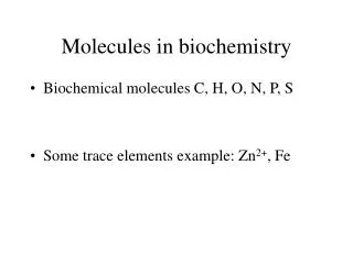 Molecules in biochemistry