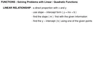 FUNCTIONS : Solving Problems with Linear / Quadratic Functions LINEAR RELATIONSHIP - a direct proportion with x and